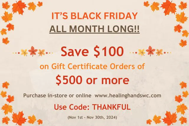 Image contains description of Black Friday sale of $100 off Gift Certificate orders of $500 or more. Website address www.healinghandswc.com and sale code of thankful